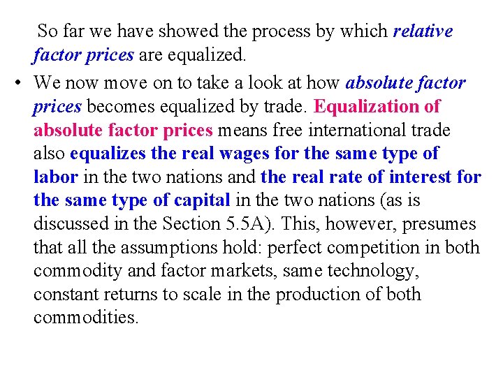 So far we have showed the process by which relative factor prices are equalized.