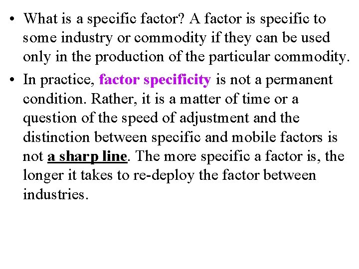  • What is a specific factor? A factor is specific to some industry