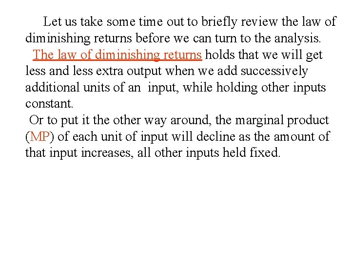 Let us take some time out to briefly review the law of diminishing returns