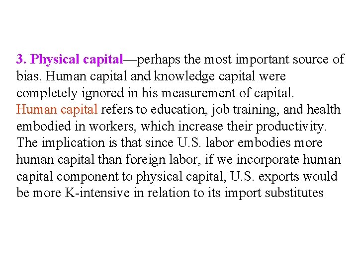 3. Physical capital—perhaps the most important source of bias. Human capital and knowledge capital