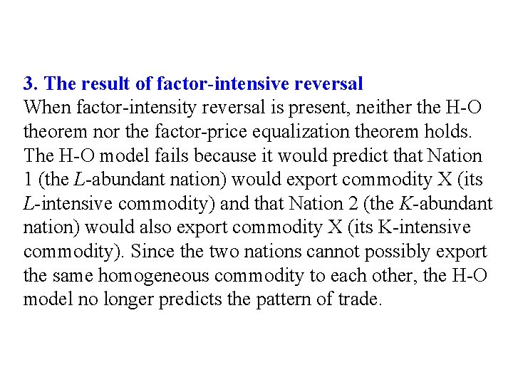 3. The result of factor-intensive reversal When factor-intensity reversal is present, neither the H-O