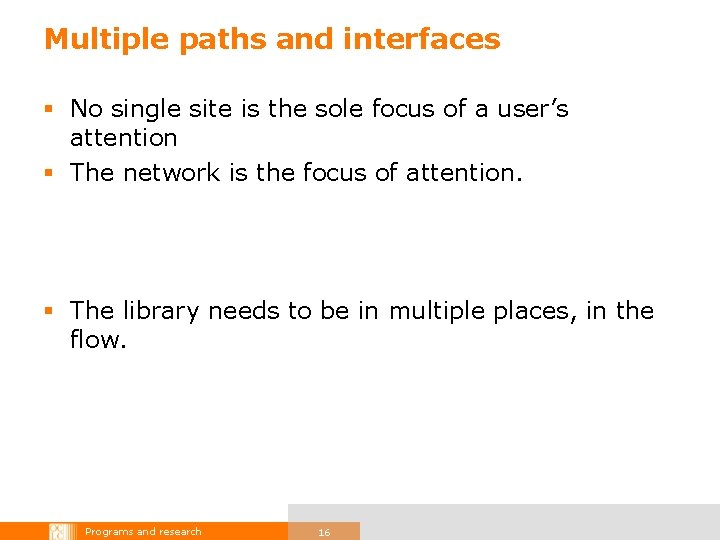 Multiple paths and interfaces § No single site is the sole focus of a