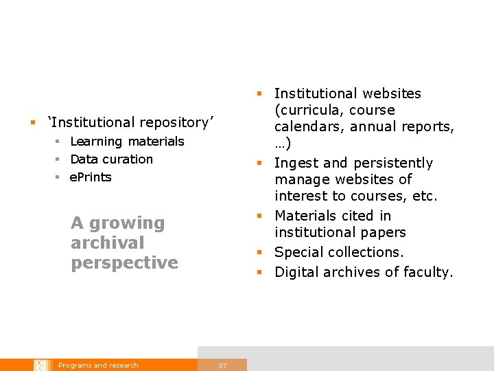 § Institutional websites (curricula, course calendars, annual reports, …) § Ingest and persistently manage