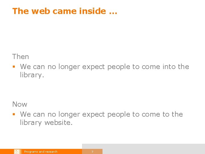 The web came inside … Then § We can no longer expect people to