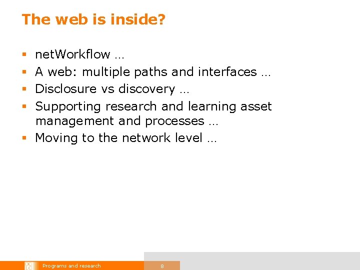 The web is inside? net. Workflow … A web: multiple paths and interfaces …