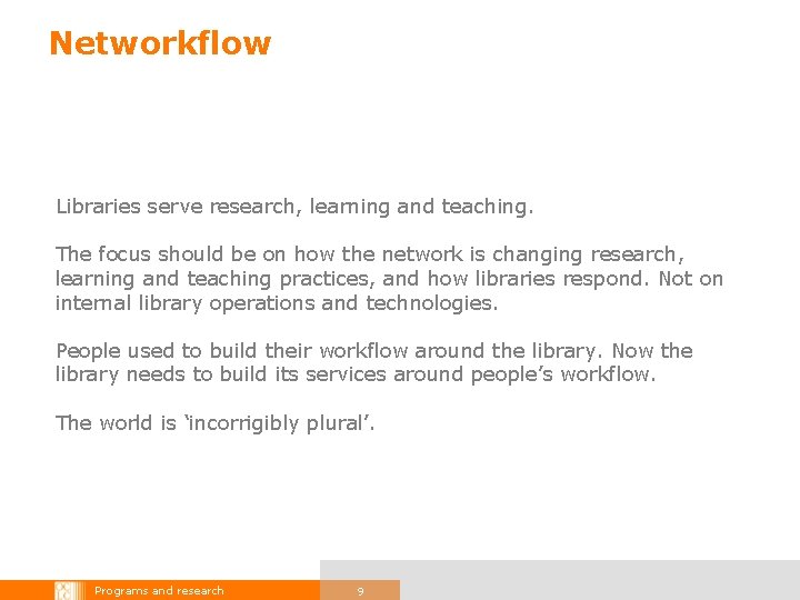 Networkflow Libraries serve research, learning and teaching. The focus should be on how the
