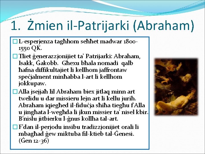 1. Żmien il-Patrijarki (Abraham) �L-esperjenza tagħhom seħħet madwar 18001550 QK. �Tliet ġenerazzjonijiet ta’ Patrijarki: