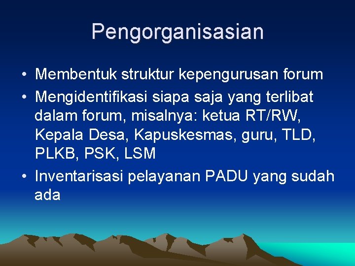 Pengorganisasian • Membentuk struktur kepengurusan forum • Mengidentifikasi siapa saja yang terlibat dalam forum, Pengorganisasian • Membentuk struktur kepengurusan forum • Mengidentifikasi siapa saja yang terlibat dalam forum,