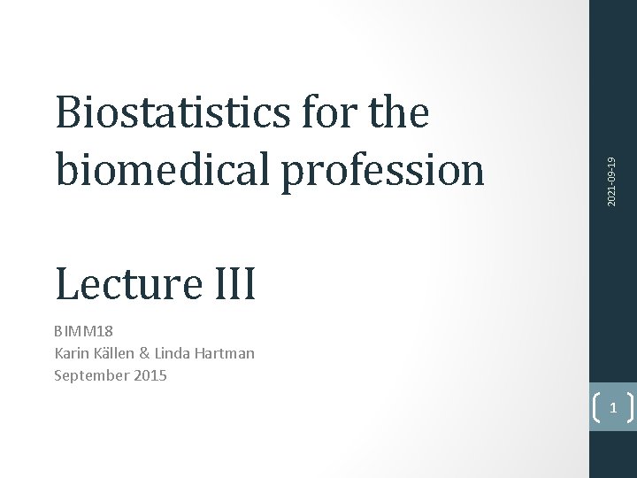 2021 -09 -19 Biostatistics for the biomedical profession Lecture III BIMM 18 Karin Källen