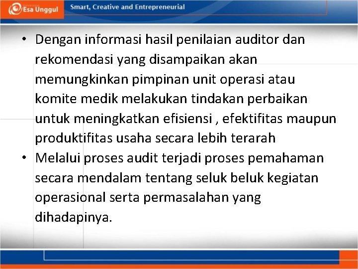  • Dengan informasi hasil penilaian auditor dan rekomendasi yang disampaikan akan memungkinkan pimpinan