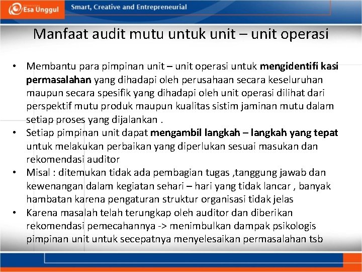 Manfaat audit mutu untuk unit – unit operasi • Membantu para pimpinan unit –