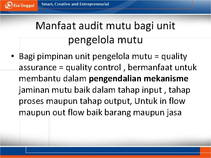 Manfaat audit mutu bagi unit pengelola mutu • Bagi pimpinan unit pengelola mutu =