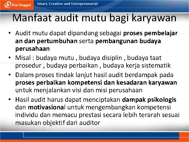 Manfaat audit mutu bagi karyawan • Audit mutu dapat dipandang sebagai proses pembelajar an
