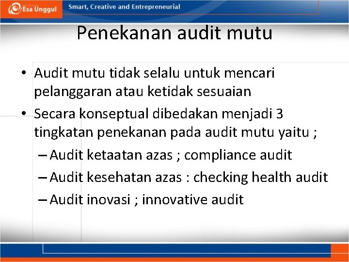 Penekanan audit mutu • Audit mutu tidak selalu untuk mencari pelanggaran atau ketidak sesuaian