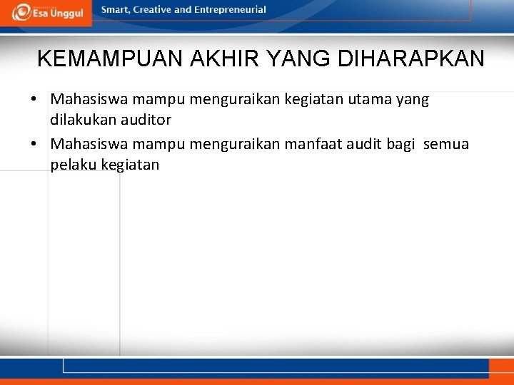 KEMAMPUAN AKHIR YANG DIHARAPKAN • Mahasiswa mampu menguraikan kegiatan utama yang dilakukan auditor •