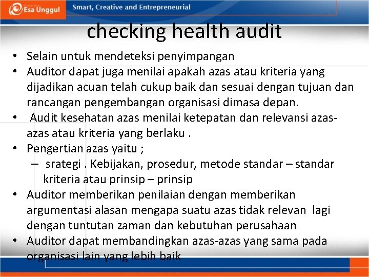 checking health audit • Selain untuk mendeteksi penyimpangan • Auditor dapat juga menilai apakah