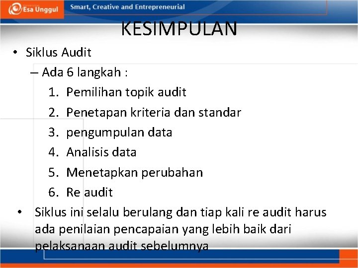 KESIMPULAN • Siklus Audit – Ada 6 langkah : 1. Pemilihan topik audit 2.