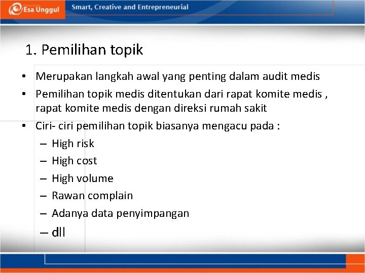 1. Pemilihan topik • Merupakan langkah awal yang penting dalam audit medis • Pemilihan