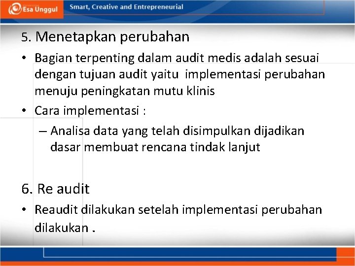 5. Menetapkan perubahan • Bagian terpenting dalam audit medis adalah sesuai dengan tujuan audit