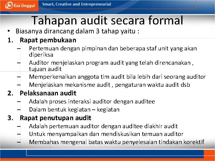 Tahapan audit secara formal • Biasanya dirancang dalam 3 tahap yaitu : 1. Rapat