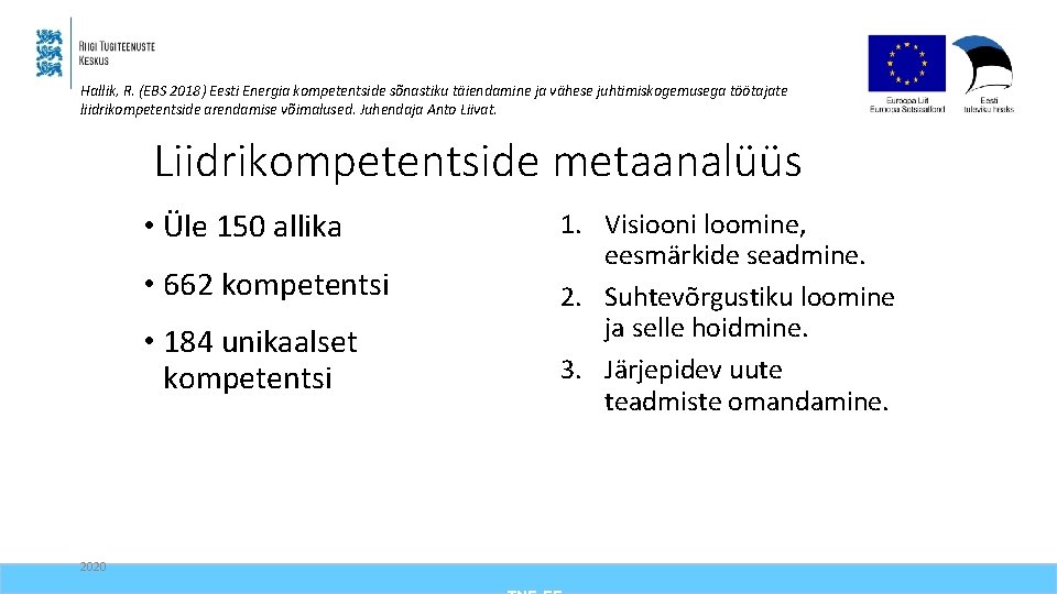 Hallik, R. (EBS 2018) Eesti Energia kompetentside sõnastiku täiendamine ja vähese juhtimiskogemusega töötajate liidrikompetentside
