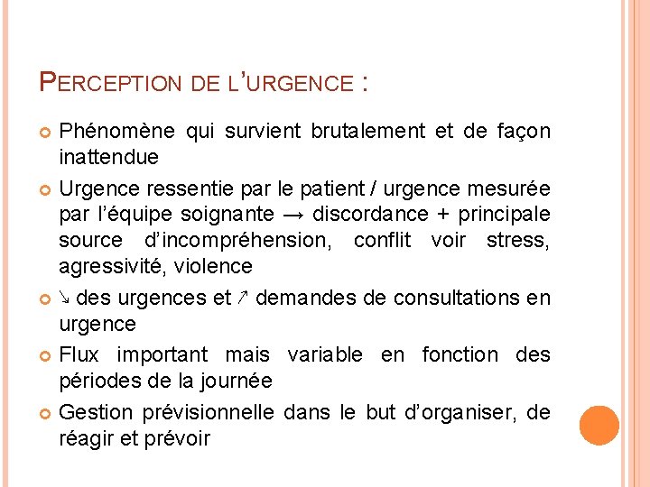 PERCEPTION DE L’URGENCE : Phénomène qui survient brutalement et de façon inattendue Urgence ressentie