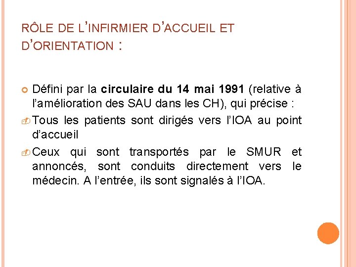 RÔLE DE L’INFIRMIER D’ACCUEIL ET D’ORIENTATION : Défini par la circulaire du 14 mai RÔLE DE L’INFIRMIER D’ACCUEIL ET D’ORIENTATION : Défini par la circulaire du 14 mai