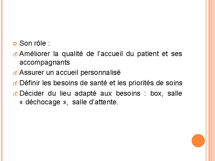 Son rôle : - Améliorer la qualité de l’accueil du patient et ses accompagnants