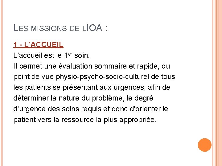 LES MISSIONS DE L’IOA : 1 - L’ACCUEIL L’accueil est le 1 er soin.