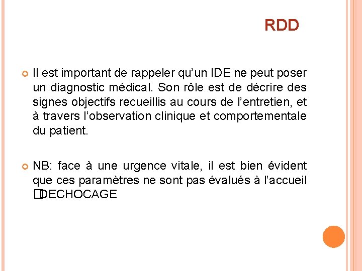 RDD Il est important de rappeler qu’un IDE ne peut poser un diagnostic médical.