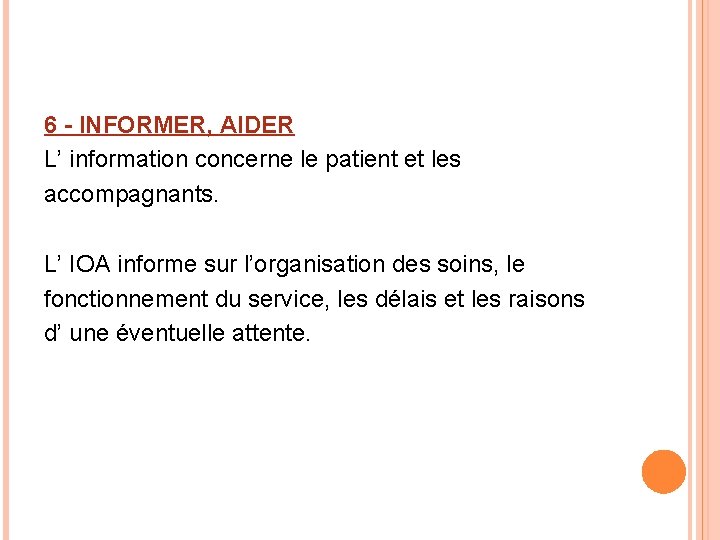 6 - INFORMER, AIDER L’ information concerne le patient et les accompagnants. L’ IOA