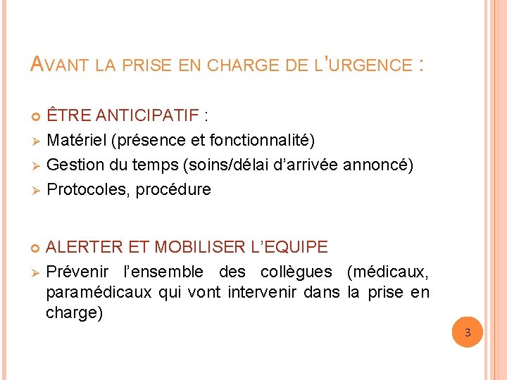 AVANT LA PRISE EN CHARGE DE L’URGENCE : Ø Ø Ø Ø ÊTRE ANTICIPATIF