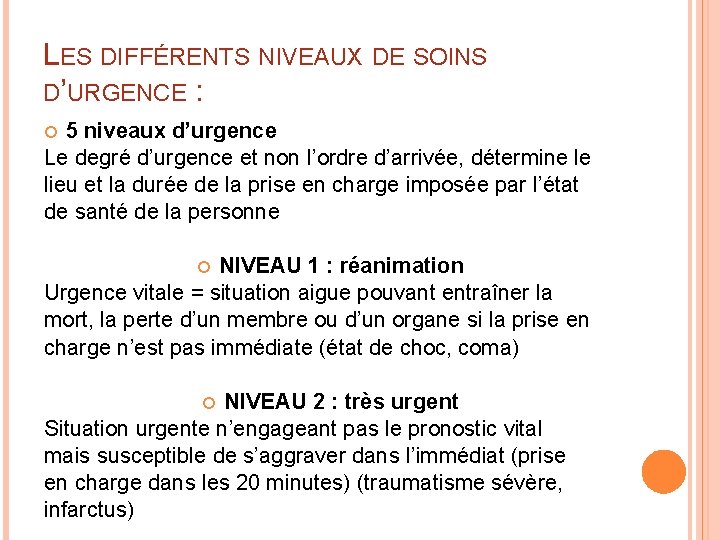 LES DIFFÉRENTS NIVEAUX DE SOINS D’URGENCE : 5 niveaux d’urgence Le degré d’urgence et