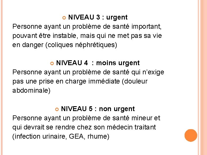 NIVEAU 3 : urgent Personne ayant un problème de santé important, pouvant être instable,