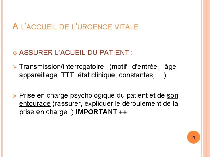 A L’ACCUEIL DE L’URGENCE VITALE ASSURER L’ACUEIL DU PATIENT : Ø Transmission/interrogatoire (motif d’entrée, A L’ACCUEIL DE L’URGENCE VITALE ASSURER L’ACUEIL DU PATIENT : Ø Transmission/interrogatoire (motif d’entrée,
