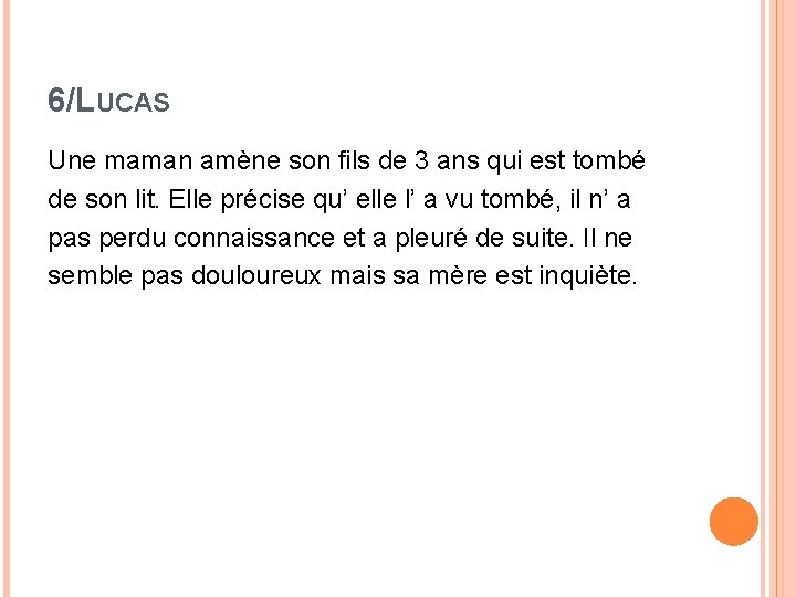 6/LUCAS Une maman amène son fils de 3 ans qui est tombé de son