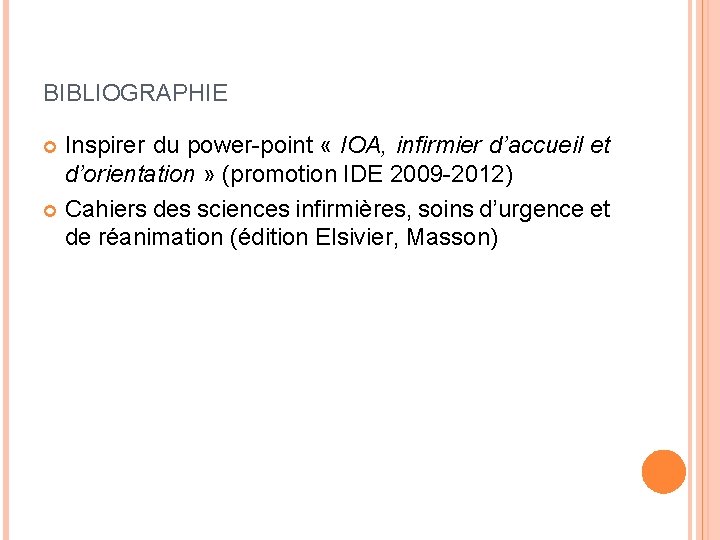 BIBLIOGRAPHIE Inspirer du power-point « IOA, infirmier d’accueil et d’orientation » (promotion IDE 2009