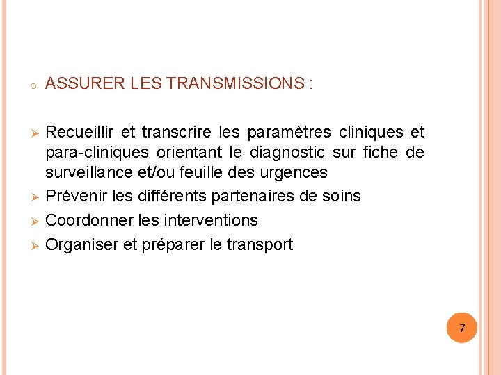 o ASSURER LES TRANSMISSIONS : Ø Recueillir et transcrire les paramètres cliniques et para-cliniques o ASSURER LES TRANSMISSIONS : Ø Recueillir et transcrire les paramètres cliniques et para-cliniques