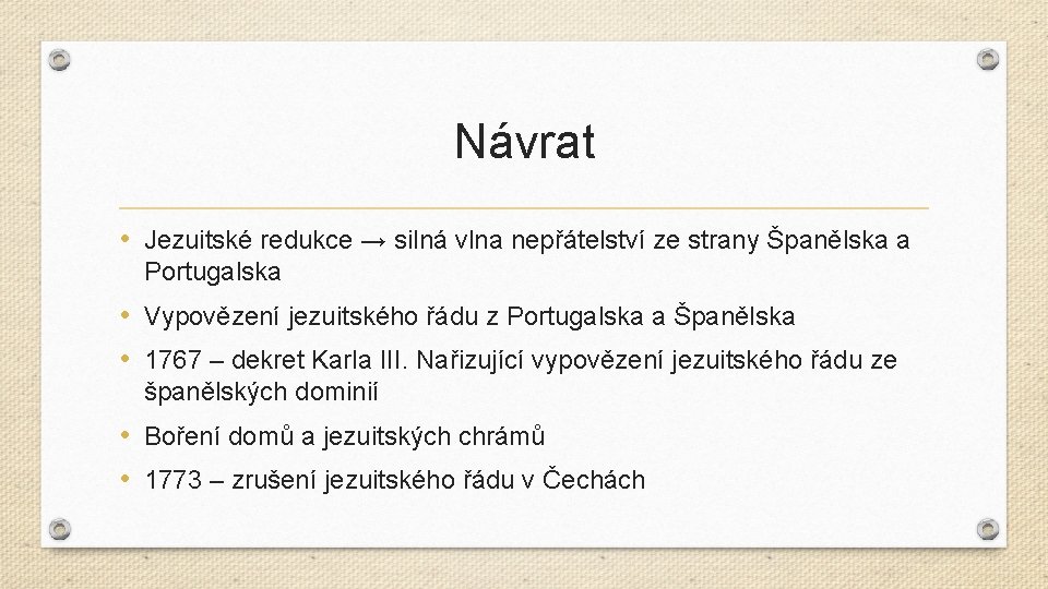 Návrat • Jezuitské redukce → silná vlna nepřátelství ze strany Španělska a Portugalska •