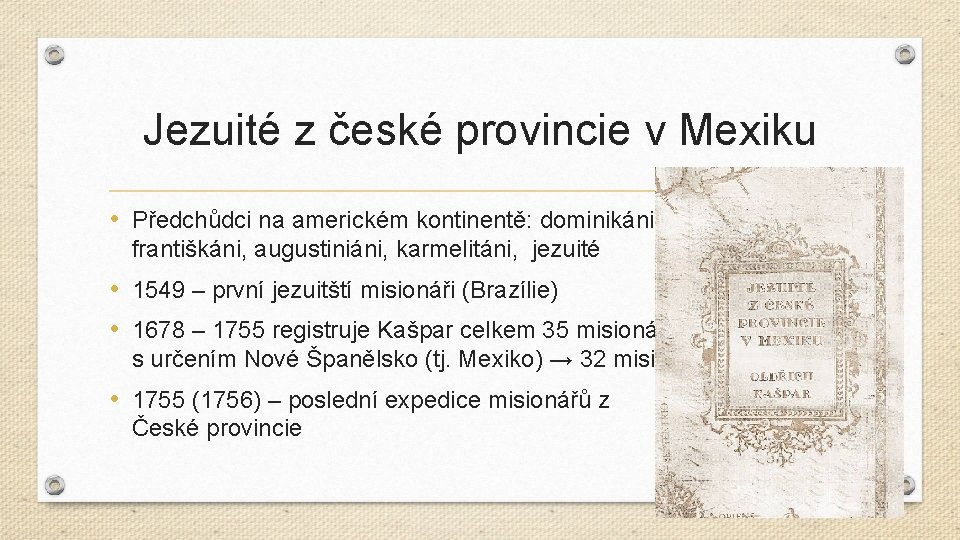 Jezuité z české provincie v Mexiku • Předchůdci na americkém kontinentě: dominikáni, františkáni, augustiniáni,