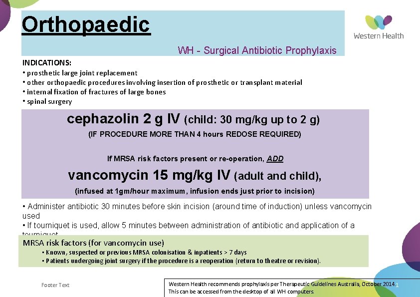 Orthopaedic WH - Surgical Antibiotic Prophylaxis INDICATIONS: • prosthetic large joint replacement • other