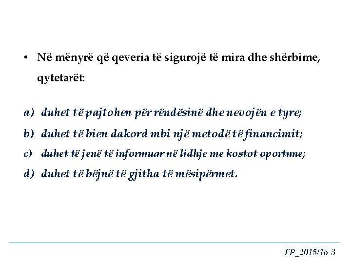  • Në mënyrë që qeveria të sigurojë të mira dhe shërbime, qytetarët: a)