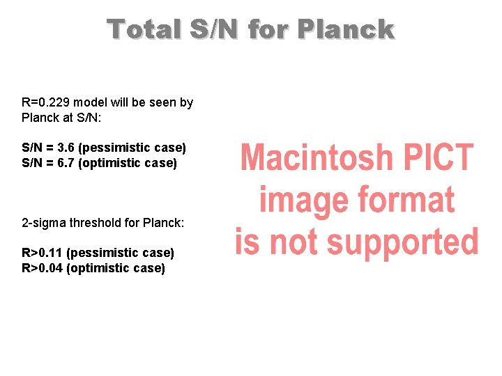 Total S/N for Planck R=0. 229 model will be seen by Planck at S/N: