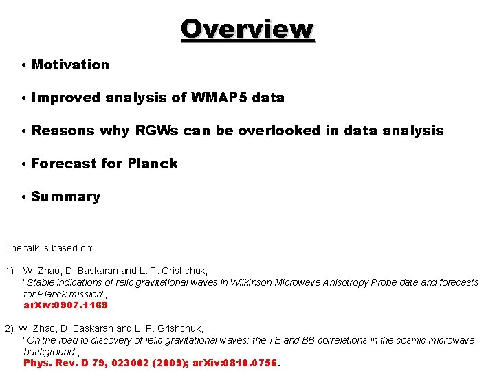 Overview • Motivation • Improved analysis of WMAP 5 data • Reasons why RGWs