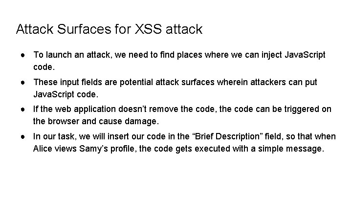Attack Surfaces for XSS attack ● To launch an attack, we need to find