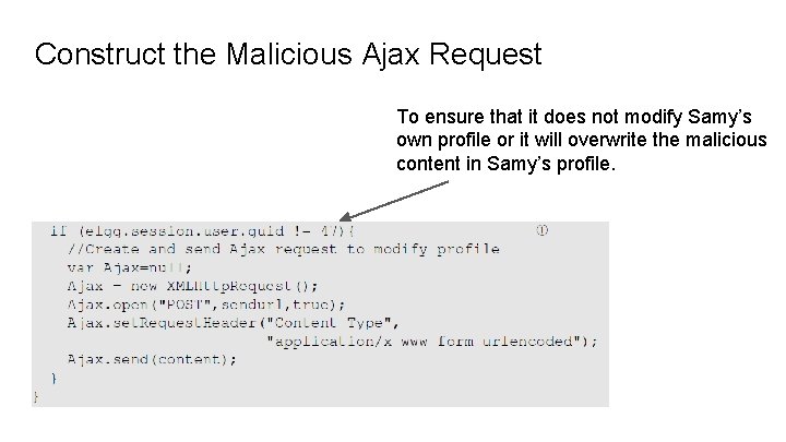 Construct the Malicious Ajax Request To ensure that it does not modify Samy’s own