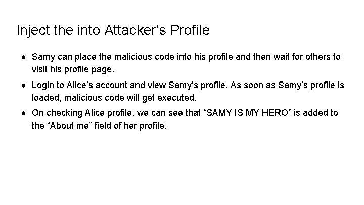 Inject the into Attacker’s Profile ● Samy can place the malicious code into his