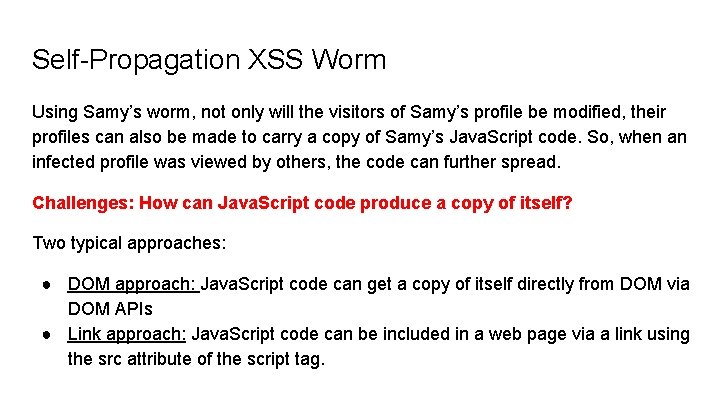 Self-Propagation XSS Worm Using Samy’s worm, not only will the visitors of Samy’s profile