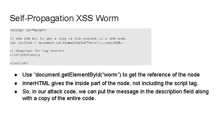 Self-Propagation XSS Worm ● Use “document. get. Element. By. Id(“worm”) to get the reference