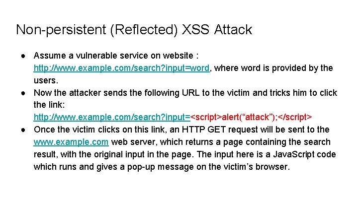 Non-persistent (Reflected) XSS Attack ● Assume a vulnerable service on website : http: //www.